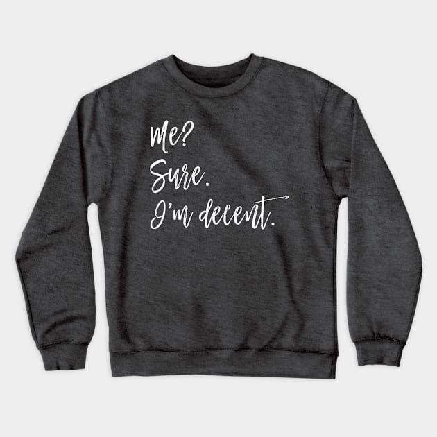 Decent Crewneck Sweatshirt by MadeByMystie